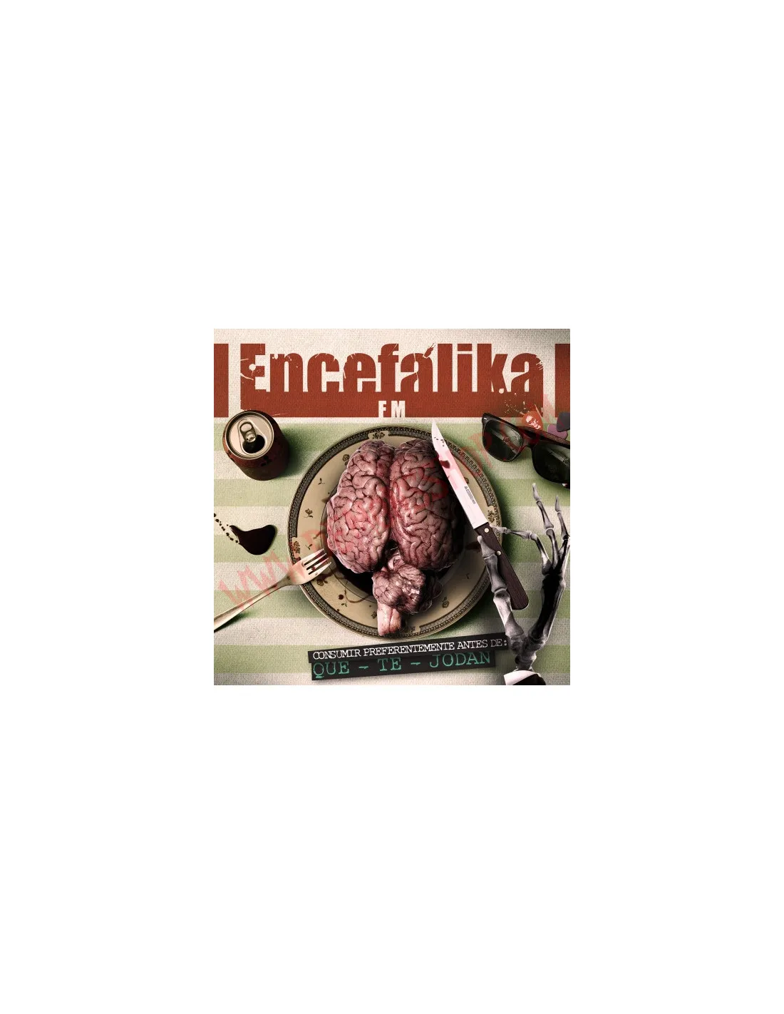 CD ENCEFáLIKA FM ‎– CONSUMIR PREFERENTEMENTE ANTES DE: QUE  TE  JODAN