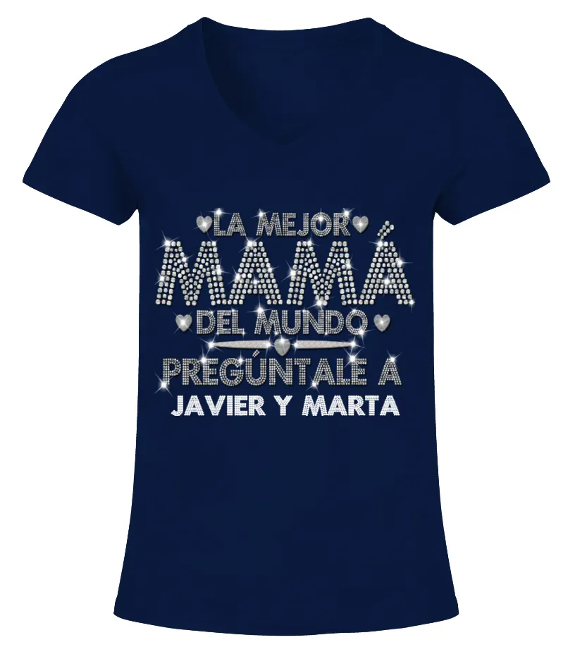 La mejor mamá del mundo, pregúntale a Javier y Marta Camiseta cuello pico Mujer