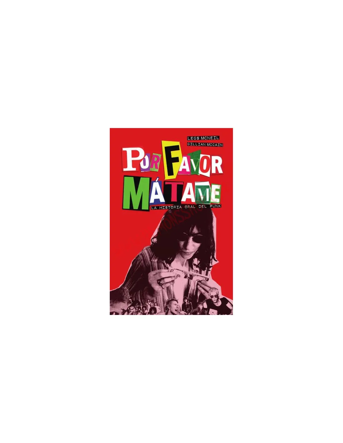 LIBRO POR FAVOR MáTAME  LA HISTORIA ORAL DEL PUNK