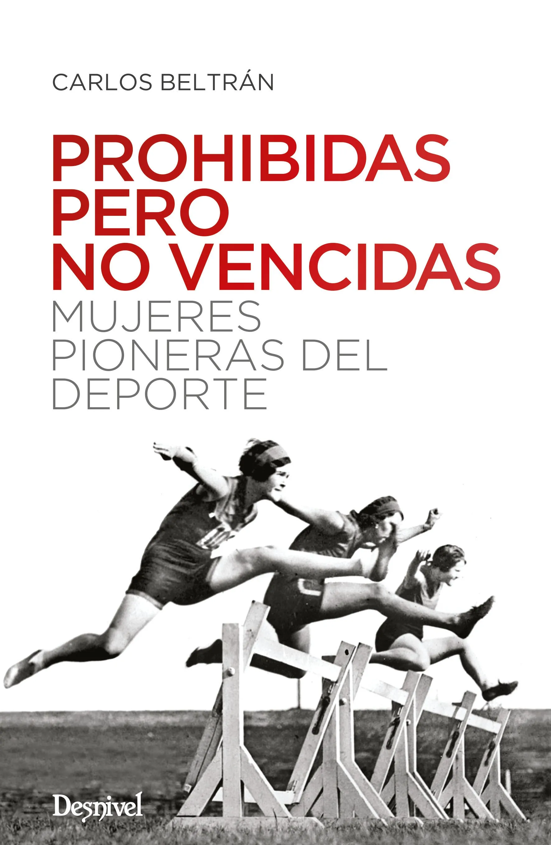Prohibidas Pero No Vencidas. Mujeres Pioneras Del Deporte